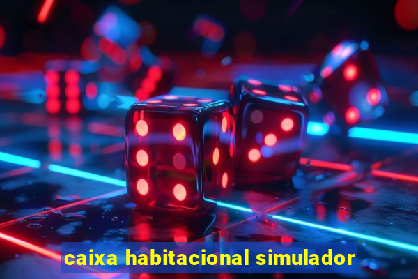 caixa habitacional simulador